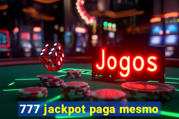 777 jackpot paga mesmo